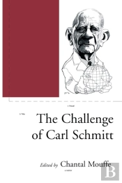The Challenge Of Carl Schmitt