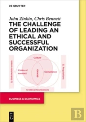 The Challenge Of Leading An Ethical And Successful Organization
