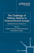 The Challenge Of Military Reform In Postcommunist Europe