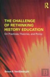 The Challenge Of Rethinking History Education