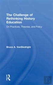 The Challenge Of Rethinking History Education