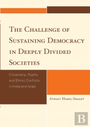 The Challenge Of Sustaining Democracy In Deeply Divided Societies