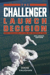 The Challenger Launch Decision Â€“ Risky Technology, Culture, And Deviance At Nasa, Enlarged Edition