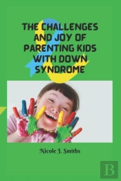 The Challenges And Joy Of Parenting Kids With Down Syndrome