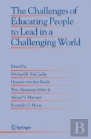 The Challenges Of Educating People To Lead In A Challenging World