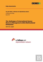 The Challenges Of International Human Resource Management Within Multinational Enterprises