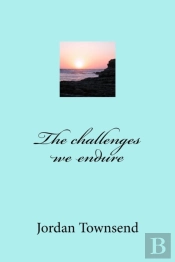 The Challenges We Endure