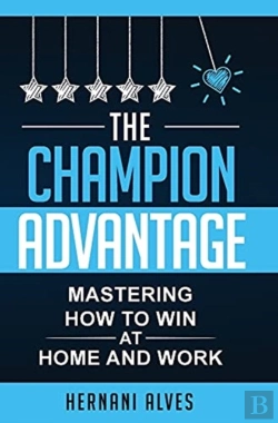 Bertrand.pt - The Champion Advantage - Mastering How To Win At Home And Work