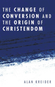 The Change Of Conversion And The Origin Of Christendom