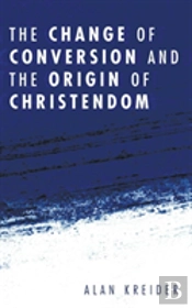 The Change Of Conversion And The Origin Of Christendom
