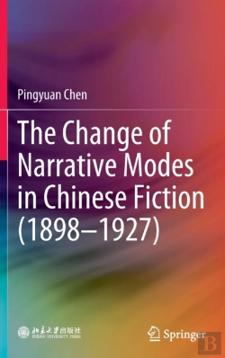 Bertrand.pt - The Change Of Narrative Modes In Chinese Fiction (1898â€“1927)