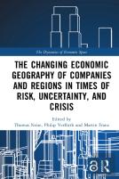 The Changing Economic Geography Of Companies And Regions In Times Of Risk, Uncertainty, And Crisis