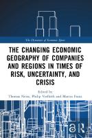 The Changing Economic Geography Of Companies And Regions In Times Of Risk, Uncertainty, And Crisis