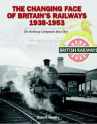 The Changing Face Of Britain'S Railways 1938-1953