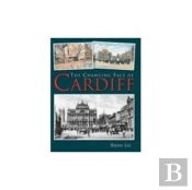 The Changing Face Of Cardiff
