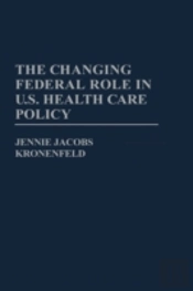 The Changing Federal Role In U.S.Health Care Policy