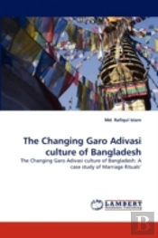 The Changing Garo Adivasi Culture Of Bangladesh