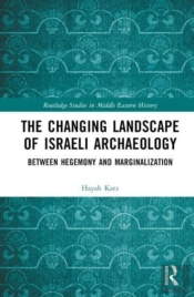 The Changing Landscape Of Israeli Archaeology