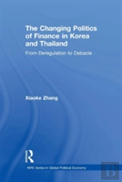 The Changing Politics Of Finance In Korea And Thailand