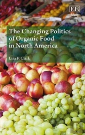 The Changing Politics Of Organic Food In North America
