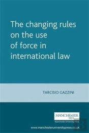 The Changing Rules On The Use Of Force In International Law