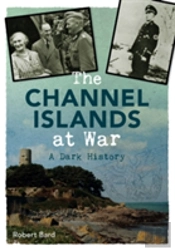 The Channel Islands At War