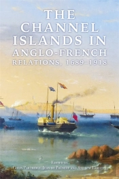 The Channel Islands In Anglo-French Relations, 1689-1918