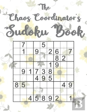 The Chaos Coordinator'S Sudoku Book
