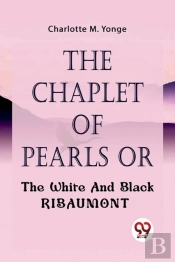 The Chaplet Of Pearls Or The White And Black Ribaumont