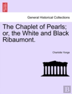 Bertrand.pt - The Chaplet Of Pearls; Or, The White And Black Ribaumont.