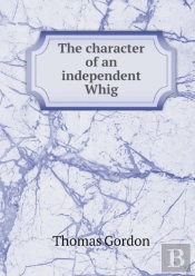 The Character Of An Independent Whig
