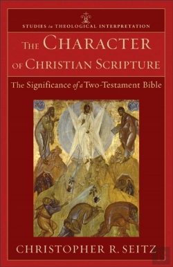Bertrand.pt - The Character Of Christian Scripture Â€“ The Significance Of A Twoâ€“Testament Bible