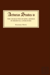 The Character Of King Arthur In Medieval Literature