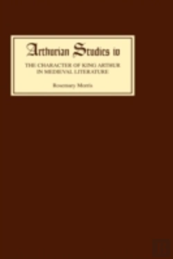 Bertrand.pt - The Character Of King Arthur In Medieval Literature