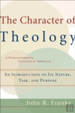 Bertrand.pt - The Character Of Theology Â€“ An Introduction To Its Nature, Task, And Purpose