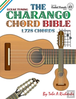 Bertrand.pt - The Charango Chord Bible: Gceae Standard Tuning 1,728 Chords