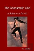 The Charismatic One - A Saint Or A Devil?