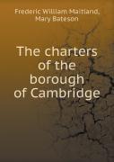 The Charters Of The Borough Of Cambridge