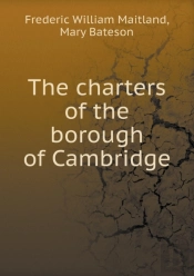 The Charters Of The Borough Of Cambridge