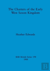 The Charters Of The Early West Saxon Kingdom
