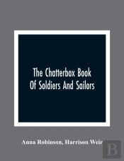 The Chatterbox Book Of Soldiers And Sailors