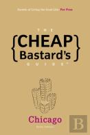 The Cheap Bastard'S Guide To Chicago