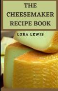The Cheesemaker Recipe Book