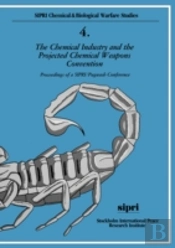 The Chemical Industry And The Projected Chemical Weapons Convention: Volume I