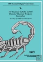 The Chemical Industry And The Projected Chemical Weapons Convention: Volume Ii