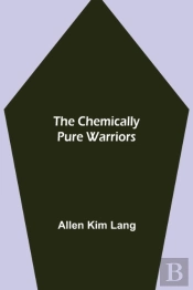 The Chemically Pure Warriors