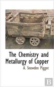 The Chemistry And Metallurgy Of Copper
