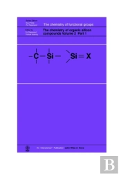 The Chemistry Of Organic Silicon Compounds, Volume 2, Parts 1, 2, And 3 (3 Part Set)