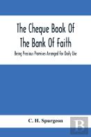 The Cheque Book Of The Bank Of Faith; Being Precious Promises Arranged For Daily Use