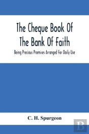 The Cheque Book Of The Bank Of Faith; Being Precious Promises Arranged For Daily Use